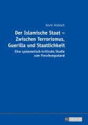 Cover-Bild zum Titel 'Der Islamische Staat - Zwischen Terrorismus, Guerilla und Staatlichkeit' von 'Kevin Horbach'