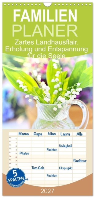 Familienplaner 2027 - Zartes Landhausflair. Erholung und Entspannung für die Seele mit 5 Spalten (Wandkalender, 21 x 45 cm) CALVENDO - Rose Hurley