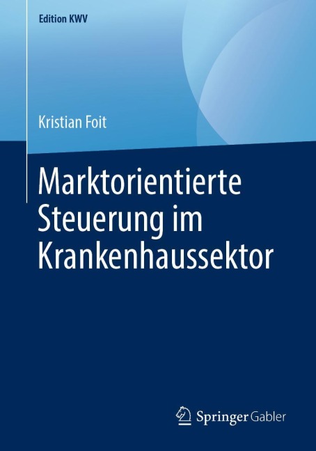 Marktorientierte Steuerung im Krankenhaussektor - Kristian Foit