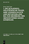 Cover-Bild zum Titel '1. Die schleswig-holsteinische Frage, ihre Vorgeschichte und Entwickelung bis zur Erhebung der Herzogtümer gegen Dänemark' von 'Ernst Emil Lohr'