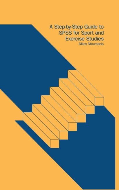 A Step-by-Step Guide to SPSS for Sport and Exercise Studies - Nikos Ntoumanis