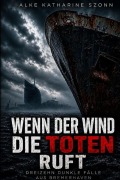 Cover-Bild zum Titel 'Wenn der Wind die Toten ruft' von 'Alke Katharine Szonn'