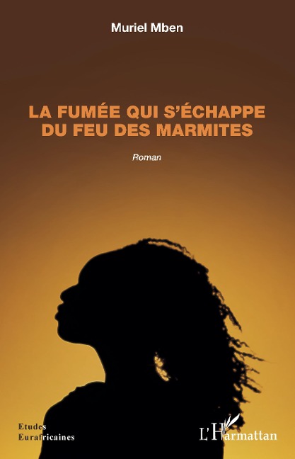 La fumée qui s'échappe du feu des marmites. Roman - Muriel Mben