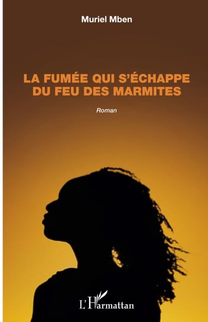 La fumée qui s'échappe du feu des marmites. Roman - Muriel Mben