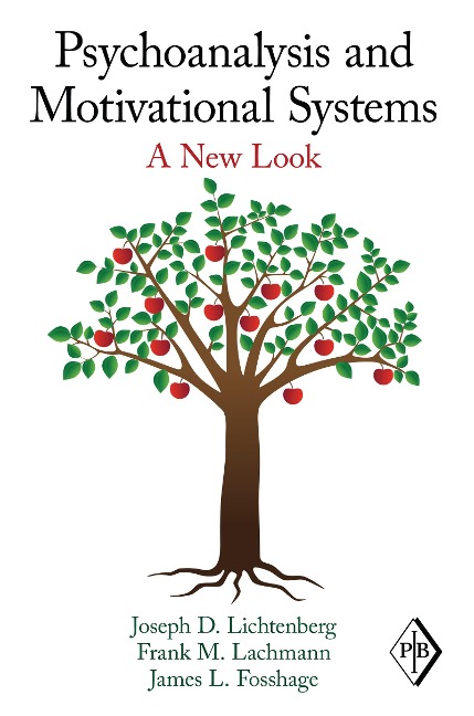Psychoanalysis and Motivational Systems - Joseph D. Lichtenberg, Frank M. Lachmann, James L. Fosshage