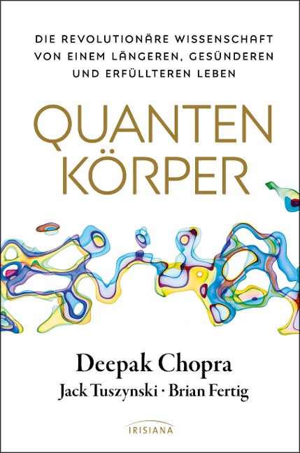 Quantenkörper - Deepak Chopra, Jack Tuszynski, Brian Fertig