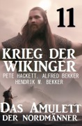 Cover-Bild zum Titel 'Krieg der Wikinger 11: Das Amulett der Nordmänner' von 'Pete Hackett, Alfred Bekker, Hendrik M. Bekker'