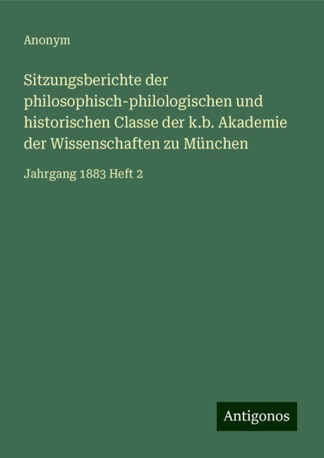 Sitzungsberichte der philosophisch-philologischen und historischen Classe der k.b. Akademie der Wissenschaften zu München - Anonym