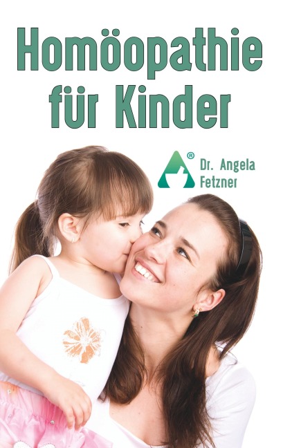 Homöopathie für Kinder - Angela Fetzner