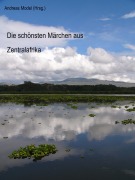 Cover-Bild zum Titel 'Die schönsten Märchen aus Zentralafrika' von 'Andreas Model'