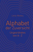 Cover-Bild zum Titel 'Alphabet der Zuversicht' von 'Lena Niekoj'