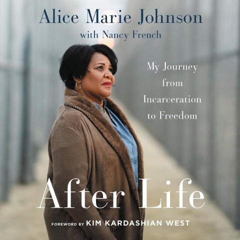 After Life: My Journey from Incarceration to Freedom - Alice Marie Johnson