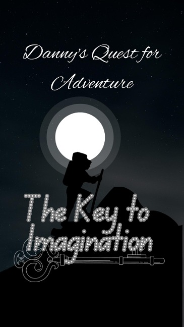 The Key to Imagination: Danny's Quest for Adventure - Aarat