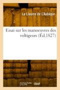 Essai sur les manoeuvres des voltigeurs - Noël-Théodore Le Lieurre de l'Aubépin