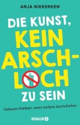 Cover-Bild zum Titel 'Die Kunst, kein Arschloch zu sein' von 'Anja Niekerken'