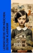 Leseschätze für Mädchen: Zeitlose Klassiker - Jane Austen, Josephine Siebe, Emmy Von Rhoden, Else Wildhagen, Suze La Chapelle-Roobol