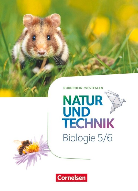 Natur und Technik 5./6. Schuljahr - Biologie - Nordrhein-Westfalen - Schülerbuch - Ulrike Austenfeld, Marit Kastaun, Monique Meier, Kristin Menke, Cornelia Pätzelt