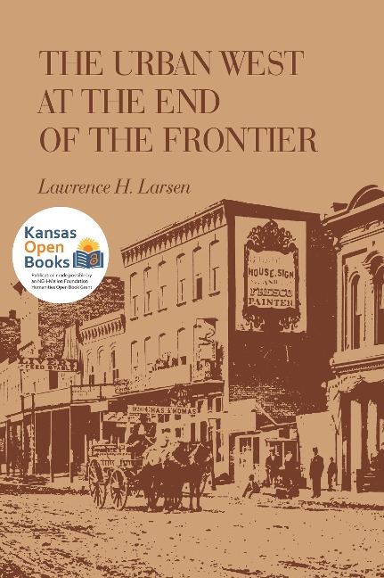 The Urban West at the End of the Frontier - Lawrence H. Larsen