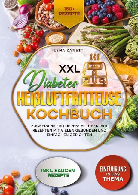 XXL Diabetes Heißluftfritteuse Kochbuch - Lena Zanetti