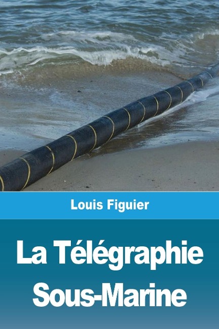 La Télégraphie Sous-Marine - Louis Figuier