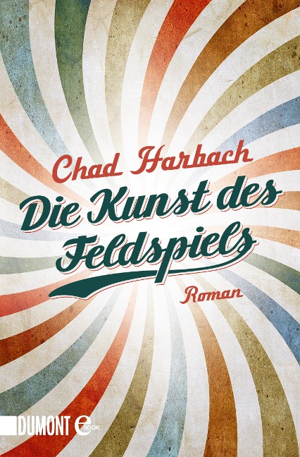 Die Kunst des Feldspiels - Chad Harbach
