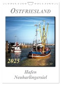 Ostfriesland - Hafen Neuharlingersiel (Wandkalender 2025 DIN A4 hoch), CALVENDO Monatskalender - Peter Roder