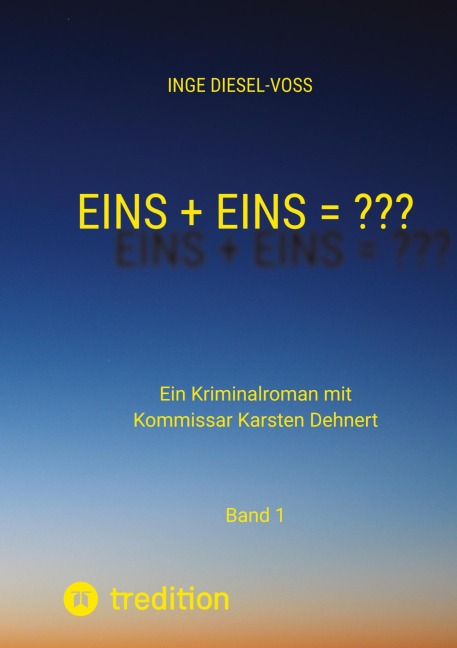 Eins + Eins = ???  Krimi oder Psychothriller = entscheidet selbst - Inge Diesel-Voß