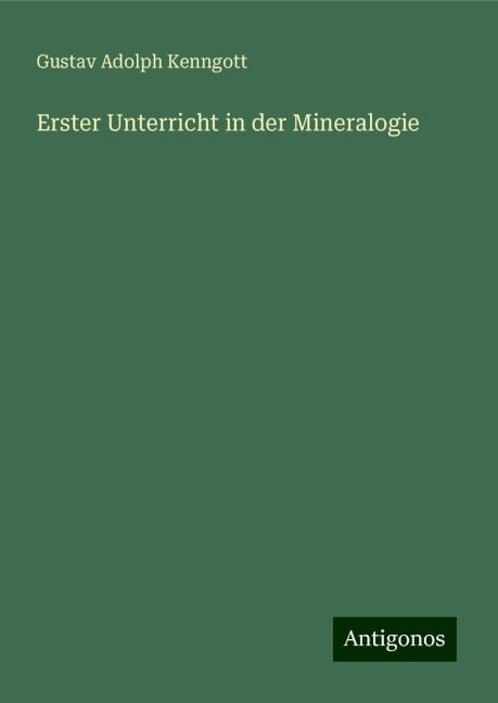 Erster Unterricht in der Mineralogie - Gustav Adolph Kenngott