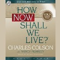 How Now Shall We Live - Charles Colson