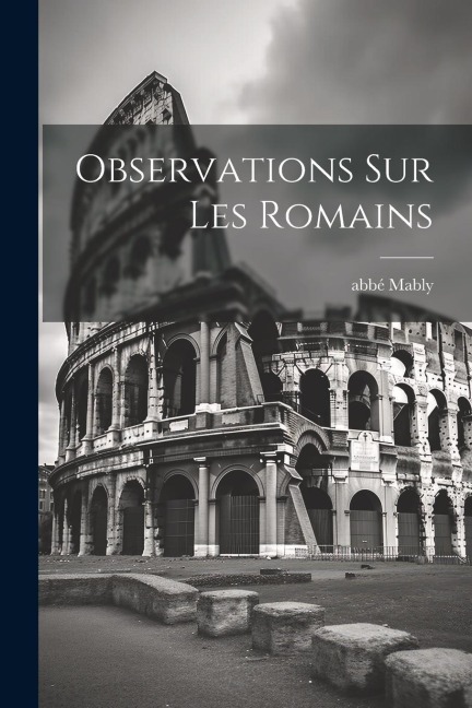 Observations Sur Les Romains - Abbé Mably