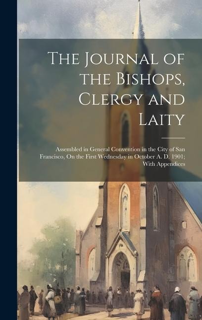 The Journal of the Bishops, Clergy and Laity - Anonymous