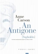 Cover-Bild zum Titel 'An Antigone' von 'Anne Carson, Sophokles'