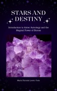 Cover-Bild zum Titel 'Stars and Destiny: Introduction to Aztec Astrology and the Magic Power of the Stones' von 'Maria Florinda Loreto Yoris'