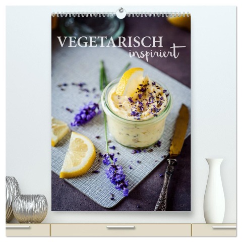 Vegetarisch inspiriert (hochwertiger Premium Wandkalender 2025 DIN A2 hoch), Kunstdruck in Hochglanz - Heike Sieg