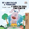 Eu Amo Falar a Verdade I Love to Tell the Truth (Portuguese English Bilingual Collection) - Shelley Admont, Kidkiddos Books