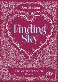 Finding Sky Die Macht der Seelen - Joss Stirling