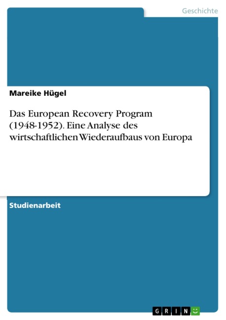 Das European Recovery Program (1948-1952). Eine Analyse des wirtschaftlichen Wiederaufbaus von Europa - Mareike Hügel