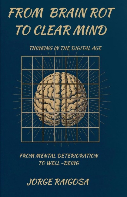 From Brain Rot To Clear  Mind - Jorge Raigosa