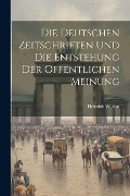 Cover-Bild zum Titel 'Die Deutschen Zeitschriften und die Entstehung der Offentlichen Meinung' von 'Heinrich Wuttke'