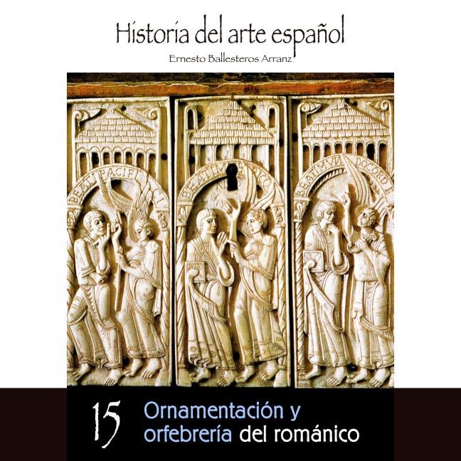 Ornamentación y orfebrería del románico - Ernesto Ballesteros Arranz