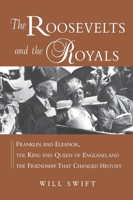 The Roosevelts and the Royals - Will Swift