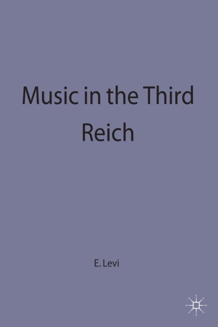 Music in the Third Reich - Erik Levi