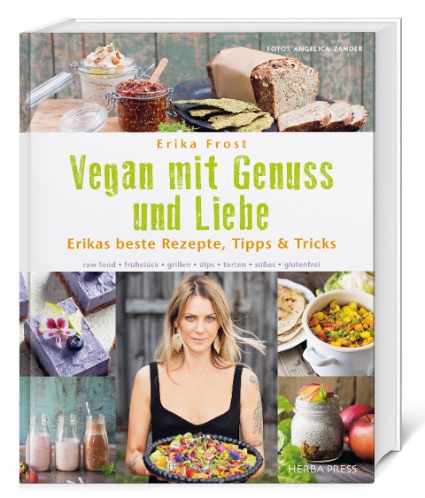 Vegan mit Genuss und Liebe - Erika Frost