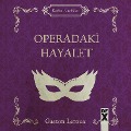 Operadaki Hayalet - Gaston Leroux