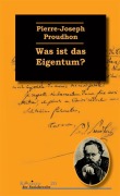 Cover-Bild zum Titel 'Was ist das Eigentum?' von 'Pierre Joseph Proudhon'