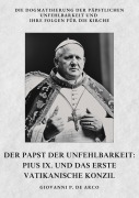 Cover-Bild zum Titel 'Der Papst der  Unfehlbarkeit:  Pius IX. und das  Erste Vatikanische Konzil' von 'Giovanni P. de Arco'
