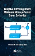Adaptive Filtering Under Minimum Mean p-Power Error Criterion - Wentao Ma, Badong Chen