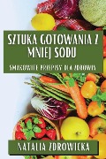 Sztuka Gotowania z Mniej Sodu - Natalia Zdrowicka