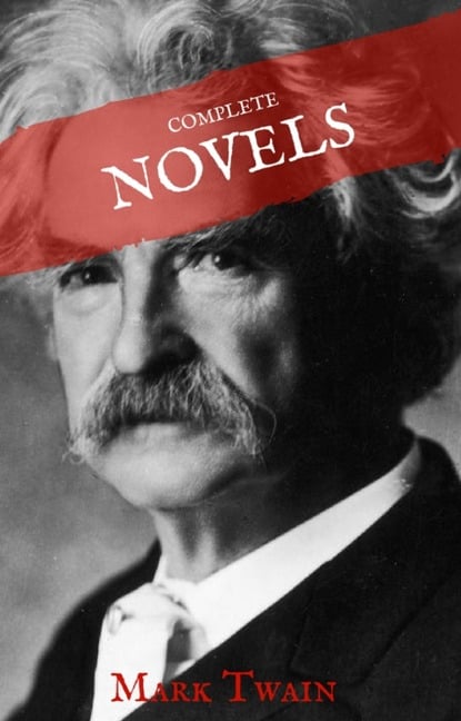 Mark Twain: The Complete Novels (House of Classics) - Mark Twain, House of Classics