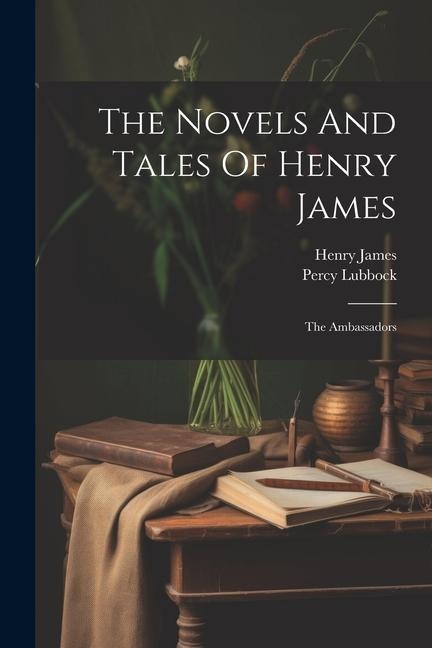 The Novels And Tales Of Henry James: The Ambassadors - Henry James, Percy Lubbock